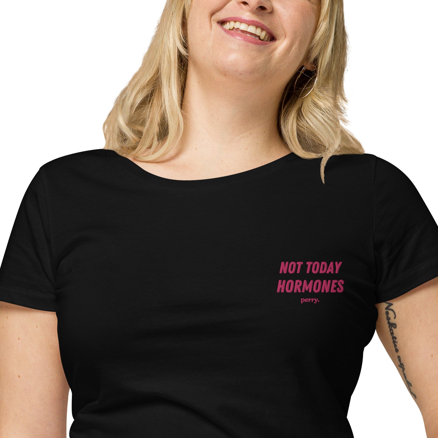 Not Today Hormones - Embroidered 100% organic cotton T-Shirt